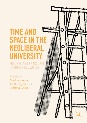 Time and Space in the Neoliberal University: Futures and fractures in higher education