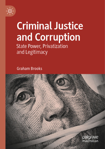 Criminal Justice and Corruption: State Power, Privatization and Legitimacy