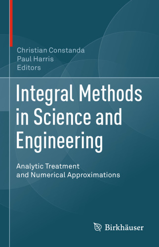 Integral Methods in Science and Engineering: Analytic Treatment and Numerical Approximations
