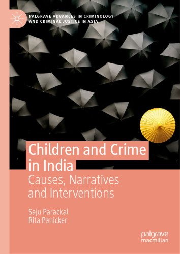 Children and Crime in India: Causes, Narratives and Interventions