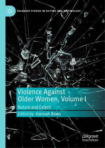 Violence Against Older Women, Volume I: Nature and Extent