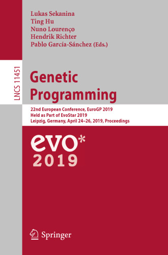 Genetic Programming: 22nd European Conference, EuroGP 2019, Held as Part of EvoStar 2019, Leipzig, Germany, April 24–26, 2019, Proceedings