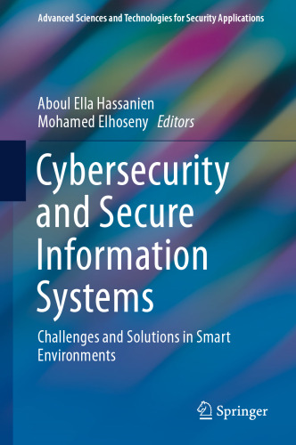 Cybersecurity and Secure Information Systems: Challenges and Solutions in Smart Environments