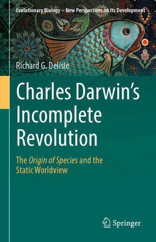 Charles Darwin's Incomplete Revolution: The Origin of Species and the Static Worldview