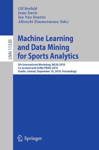 Machine Learning and Data Mining for Sports Analytics: 5th International Workshop, MLSA 2018, Co-located with ECML/PKDD 2018, Dublin, Ireland, September 10, 2018, Proceedings