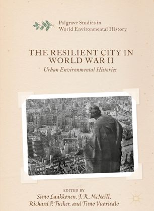 The Resilient City in World War II: Urban Environmental Histories