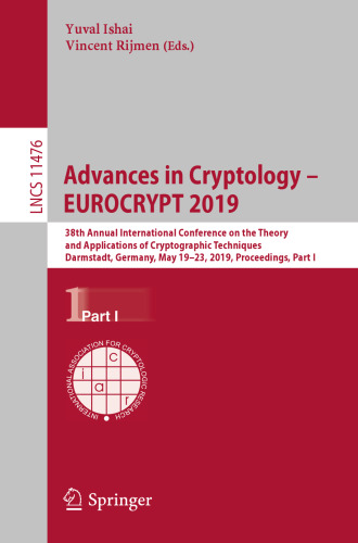 Advances in Cryptology – EUROCRYPT 2019: 38th Annual International Conference on the Theory and Applications of Cryptographic Techniques, Darmstadt, Germany, May 19–23, 2019, Proceedings, Part I