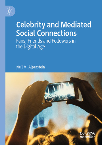 Celebrity and Mediated Social Connections: Fans, Friends and Followers in the Digital Age