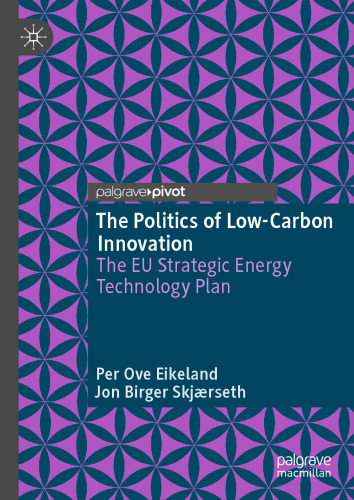 The Politics of Low-Carbon Innovation: The EU Strategic Energy Technology Plan