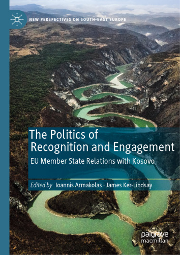 The Politics of Recognition and Engagement: EU Member State Relations with Kosovo