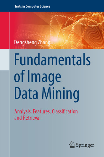 Fundamentals of Image Data Mining: Analysis, Features, Classification and Retrieval