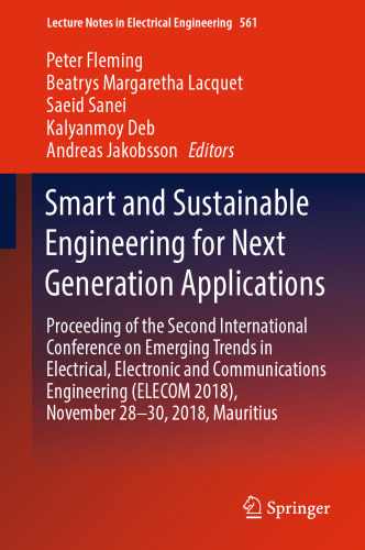 Smart and Sustainable Engineering for Next Generation Applications: Proceeding of the Second International Conference on Emerging Trends in Electrical, Electronic and Communications Engineering (ELECOM 2018), November 28–30, 2018, Mauritius