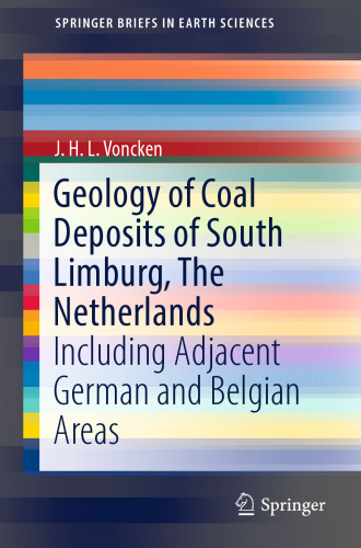 Geology of Coal Deposits of South Limburg, The Netherlands: Including Adjacent German and Belgian Areas