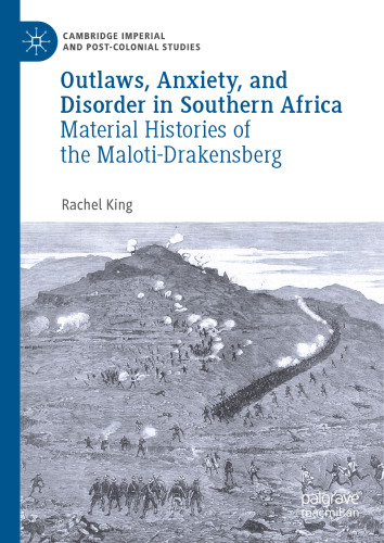 Outlaws, Anxiety, and Disorder in Southern Africa: Material Histories of the Maloti-Drakensberg