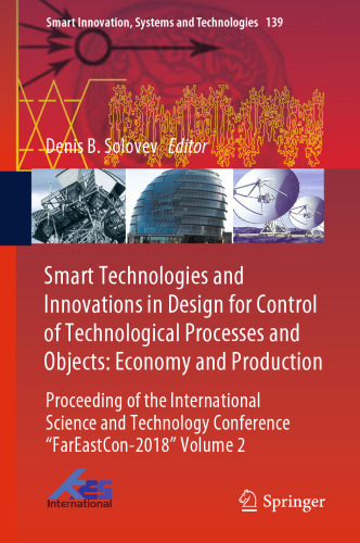 Smart Technologies and Innovations in Design for Control of Technological Processes and Objects: Economy and Production: Proceeding of the International Science and Technology Conference 