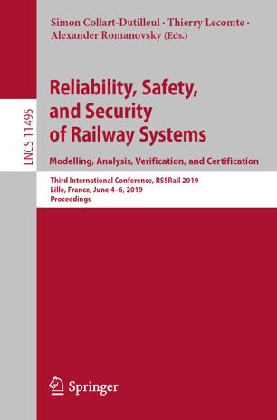 Reliability, Safety, and Security of Railway Systems. Modelling, Analysis, Verification, and Certification: Third International Conference, RSSRail 2019, Lille, France, June 4–6, 2019, Proceedings