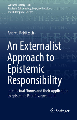 An Externalist Approach to Epistemic Responsibility: Intellectual Norms and their Application to Epistemic Peer Disagreement