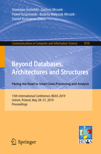 Beyond Databases, Architectures and Structures. Paving the Road to Smart Data Processing and Analysis: 15th International Conference, BDAS 2019, Ustroń, Poland, May 28–31, 2019, Proceedings
