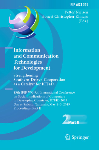 Information and Communication Technologies for Development. Strengthening Southern-Driven Cooperation as a Catalyst for ICT4D: 15th IFIP WG 9.4 International Conference on Social Implications of Computers in Developing Countries, ICT4D 2019, Dar es Salaam, Tanzania, May 1–3, 2019, Proceedings, Part II