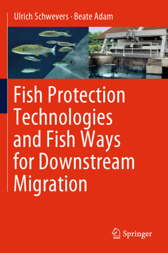 Fish Protection Technologies and Fish Ways for Downstream Migration