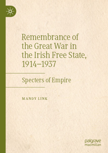 Remembrance of the Great War in the Irish Free State, 1914–1937: Specters of Empire