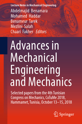 Advances in Mechanical Engineering and Mechanics: Selected Papers from the 4th Tunisian Congress on Mechanics, CoTuMe 2018, Hammamet, Tunisia, October 13–15, 2018