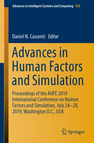 Advances in Human Factors and Simulation: Proceedings of the AHFE 2019 International Conference on Human Factors and Simulation, July 24-28, 2019, Washington D.C., USA