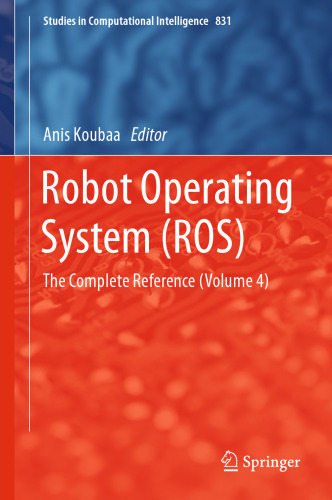 Robot Operating System (ROS): The Complete Reference (Volume 4)