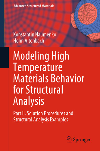 Modeling High Temperature Materials Behavior for Structural Analysis: Part II. Solution Procedures and Structural Analysis Examples
