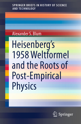 Heisenberg’s 1958 Weltformel and the Roots of Post-Empirical Physics