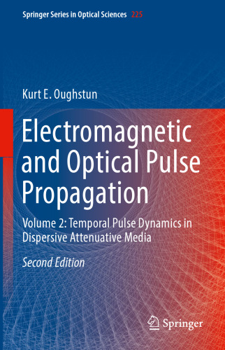 Electromagnetic and Optical Pulse Propagation: Volume 2: Temporal Pulse Dynamics in Dispersive Attenuative Media