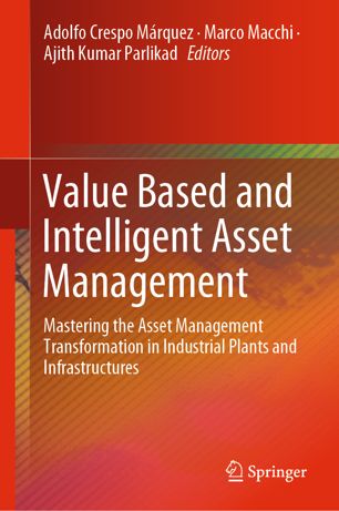 Value Based and Intelligent Asset Management: Mastering the Asset Management Transformation in Industrial Plants and Infrastructures