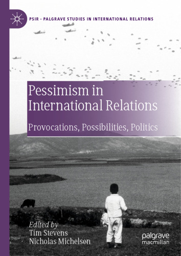Pessimism in International Relations: Provocations, Possibilities, Politics