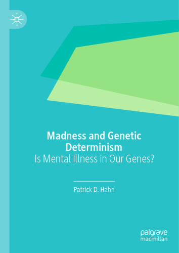 Madness and Genetic Determinism: Is Mental Illness in Our Genes?