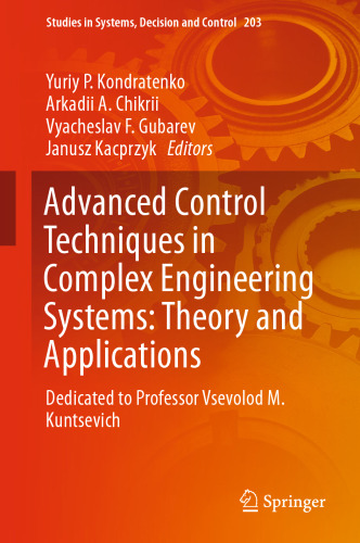 Advanced Control Techniques in Complex Engineering Systems: Theory and Applications: Dedicated to Professor Vsevolod M. Kuntsevich
