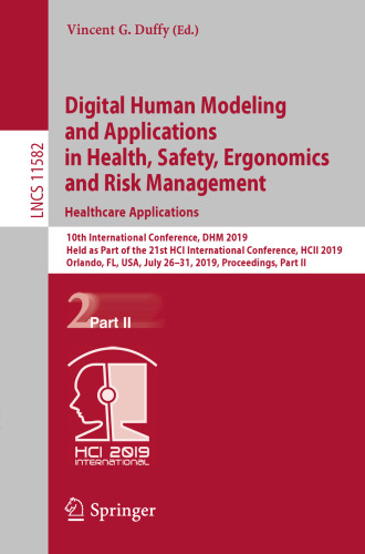 Digital Human Modeling and Applications in Health, Safety, Ergonomics and Risk Management. Healthcare Applications: 10th International Conference, DHM 2019, Held as Part of the 21st HCI International Conference, HCII 2019, Orlando, FL, USA, July 26–31, 2019, Proceedings, Part II