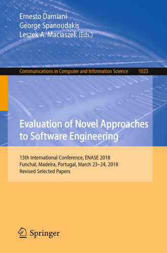 Evaluation of Novel Approaches to Software Engineering: 13th International Conference, ENASE 2018, Funchal, Madeira, Portugal, March 23–24, 2018, Revised Selected Papers