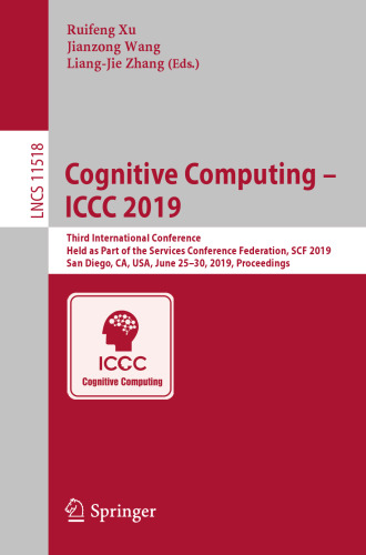 Cognitive Computing – ICCC 2019: Third International Conference, Held as Part of the Services Conference Federation, SCF 2019, San Diego, CA, USA, June 25–30, 2019, Proceedings