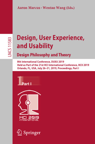 Design, User Experience, and Usability. Design Philosophy and Theory: 8th International Conference, DUXU 2019, Held as Part of the 21st HCI International Conference, HCII 2019, Orlando, FL, USA, July 26–31, 2019, Proceedings, Part I