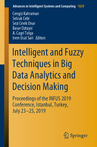Intelligent and Fuzzy Techniques in Big Data Analytics and Decision Making: Proceedings of the INFUS 2019 Conference, Istanbul, Turkey, July 23-25, 2019