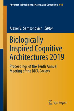 Biologically Inspired Cognitive Architectures 2019: Proceedings of the Tenth Annual Meeting of the BICA Society