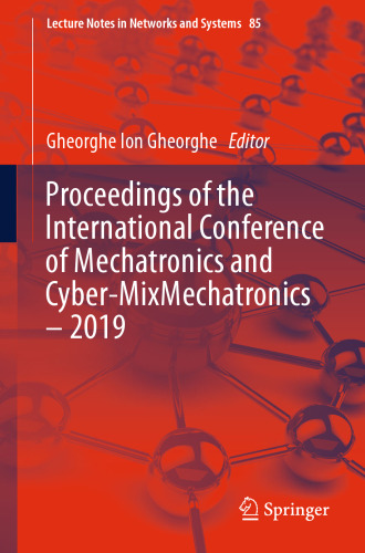 Proceedings of the International Conference of Mechatronics and Cyber-MixMechatronics – 2019