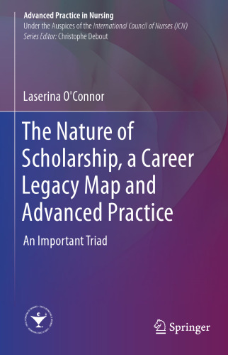The Nature of Scholarship, a Career Legacy Map and Advanced Practice: An Important Triad