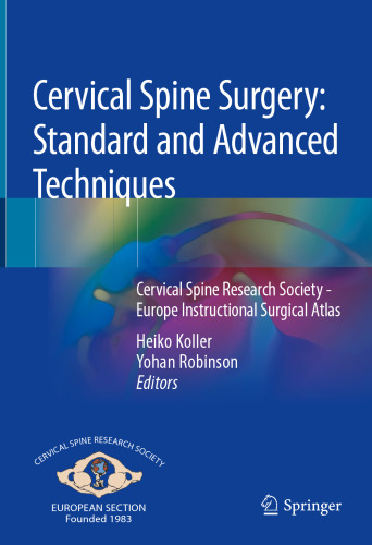 Cervical Spine Surgery: Standard and Advanced Techniques: Cervical Spine Research Society - Europe Instructional Surgical Atlas