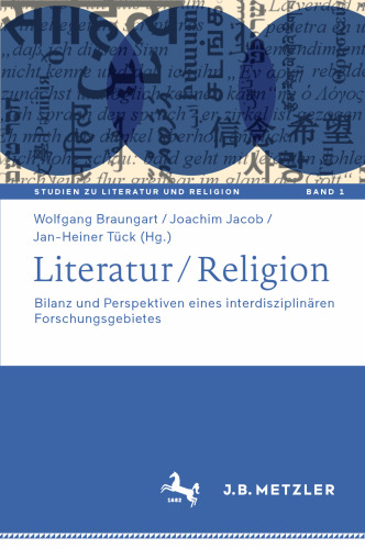 Literatur / Religion: Bilanz und Perspektiven eines interdisziplinären Forschungsgebietes