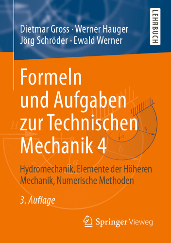 Formeln und Aufgaben zur Technischen Mechanik 4: Hydromechanik, Elemente der Höheren Mechanik, Numerische Methoden