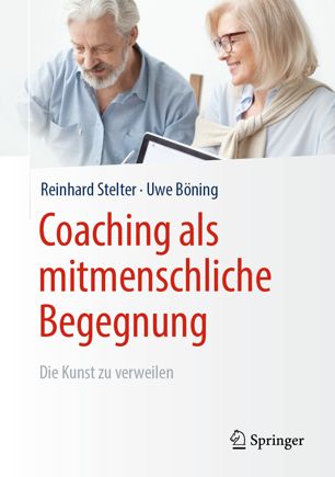 Coaching als mitmenschliche Begegnung: Die Kunst zu verweilen