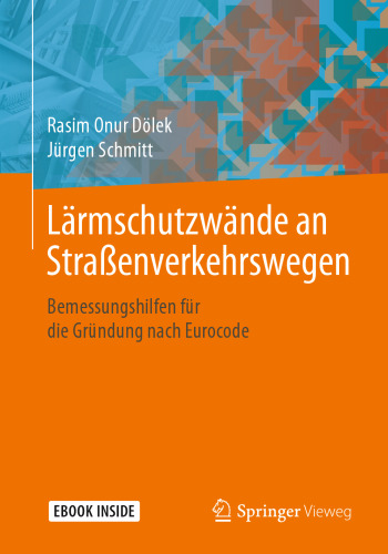 Lärmschutzwände an Straßenverkehrswegen: Bemessungshilfen für die Gründung nach Eurocode