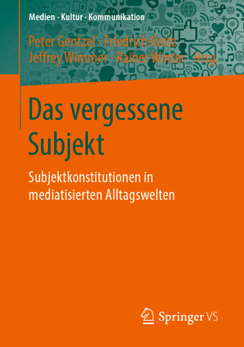 Das vergessene Subjekt: Subjektkonstitutionen in mediatisierten Alltagswelten