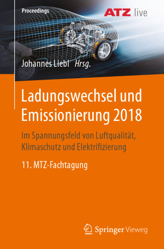 Ladungswechsel und Emissionierung 2018: Im Spannungsfeld von Luftqualität, Klimaschutz und Elektrifizierung 11. MTZ-Fachtagung